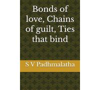 Bonds of love, Chains of guilt, Ties that bind
