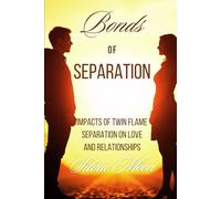 Bonds of Separation: Impacts of Twin Flame Separation on Love and Relationships: 3