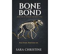 Bone and Bond: Book One of the Bone and Bond Cycle