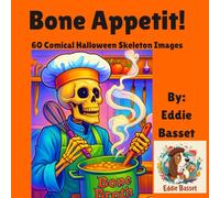 Bone Appetit! 60 Comical Halloween Skeleton Images: A Hilariously Humerus Coloring Book for Teens & Adults: 60 Comical Skeleton Scenes for a Spooktacular Stress-Relief Halloween