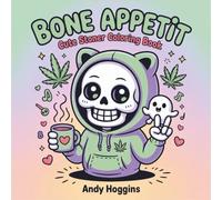 Bone Appetit Cute Stoner Coloring Book: Adorable Kawaii Skeletons Ghosts Dark Humor Chill Vibes 420 Lifestyle, Funny Cannabis Culture Pages for Adults
