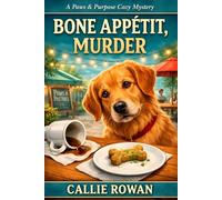 Bone Appétit, Murder: A Dog Cozy Mystery with Café Clues, Poison, and Small-Town Secrets