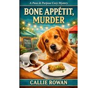 Bone Appétit, Murder: A Dog Cozy Mystery with Café Clues, Poison, and Small-Town Secrets