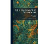 Bone as a Measure of Development: When and How We Acquired Our Teeth