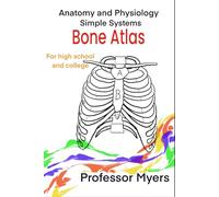Bone Atlas: Anatomy and Physiology Simple Systems