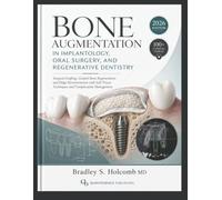 Bone Augmentation in Implantology, Oral Surgery, and Regenerative Dentistry: Surgical Grafting, Guided Bone Regeneration, and Ridge Reconstruction with Soft Tissue Techniques and Complication