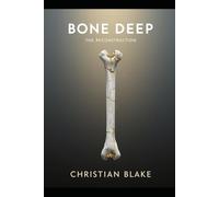 BONE DEEP: Part Three: The Reconstruction