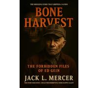 Bone Harvest: The Forbidden Files of Ed Gein