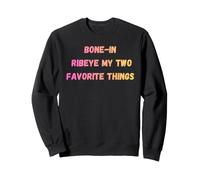 Bone in Ribeye Le Mie Due Cose preferite Bistecca Divertente Felpa