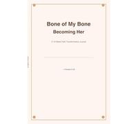 Bone of My Bone Becoming Her: A 12-W aith Transformation Journal
