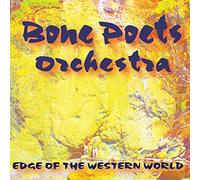 Bone Poets Orchestra - Edge Of The Western World
