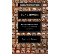 Bone Rooms: From Scientific Racism to Human Prehistory in Museums