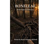 Boneleaf: All the Light I Could Carry