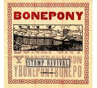 Bonepony - Stomp Revival