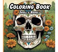 Bones & Blooms: A Tattoo-Inspired Coloring Book: You can expect relaxation, creativity and mindful coloring
