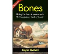 Bones: Edgar Wallace's Further Adventures with Mr. Commissioner Sanders