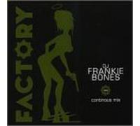 Bones, Frankie - Factory 303