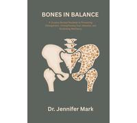 Bones in Balance: A Science-Backed Roadmap to Preventing Osteoporosis, Strengthening Your Skeleton, and Reclaiming Resilience