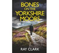 BONES ON THE YORKSHIRE MOORS a gripping British crime thriller