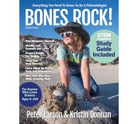 Bones Rock!: Everything You Need to Know to Be a Paleontologist