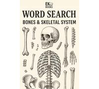 Bones & Skeletal System Word Search: Word Searches with Easy-to-Read Print about Human Bones, Skeletal System, and Anatomy | 6x9 Inches, 110 Pages | Great for Students, Teachers, and Curious Minds