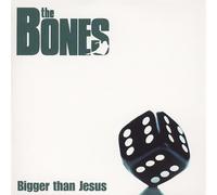 Bones,the - Bigger Than Jesus
