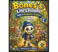 BONES'S LIFE LESSONS: A FRIEND IS A TREASURE: 3