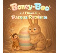 Boney-Boo e l’Uovo di Pasqua Rotolante: Lecca, rotola e scopri. Un primo libro interattivo con onomatopee per bambini dai 2 ai 6 anni