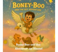 BONEY-BOO und das Abenteuer am Himmel: Eine zauberhafte Geschichte voller Freundschaft, Mut und funkelnder Sterne.
