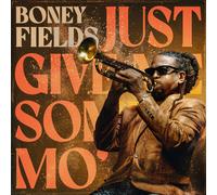 Boney Fields Just Give Me Some Mo' (CD) Album