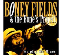 Boney Fields & the Bone S Proj - We Play The Blues [Import]