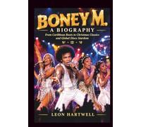 BONEY M. A BIOGRAPHY: From Caribbean Roots to Christmas Classics and Global Disco Stardom