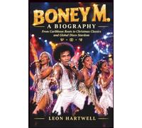 BONEY M. A BIOGRAPHY: From Caribbean Roots to Christmas Classics and Global Disco Stardom