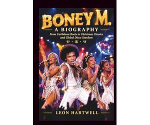 BONEY M. A BIOGRAPHY: From Caribbean Roots to Christmas Classics and Global Disco Stardom