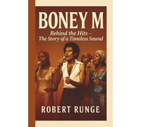 BONEY M: Behind The Hits - The Story of a Timeless Sound