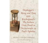 Bong-Choul Hwan Heidegger's Being and Time and Kierkegaard's the Sic (Tascabile)