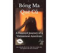 Bóng Ma Quê Cũ - A Haunted Journey of a Vietnamese American: The Ghost of My Hometown - A Vietnamese Tale of Mystery