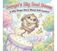 Bongo's Big Bad Boom: A Silly Shape Story About Self-Control