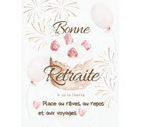 Bonheur à la Retraite - Carnet de Souhaits et de Mémoire pour une Nouvelle Vie.