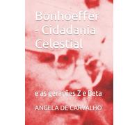 Bonhoeffer e Cidadania Celestial: e as gerações Z e Beta