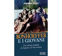 Bonhoeffer e i giovani. Una visione teologica della sequela e della vita comune
