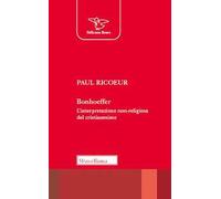 Bonhoeffer. L'interpretazione non-religiosa del cristianesimo