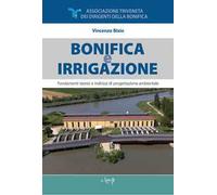 Bonifica e irrigazione. Fondamenti teorici e indirizzi di progettazione ambientale. Con pen drive USB