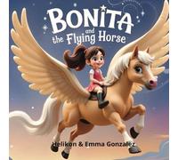 Bonita And The Flying Horse: Illustrated Story Book For Children Age 3-6