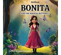 Bonita And The Magical Butterfly: An Enchanting Tale of Friendship and Courage