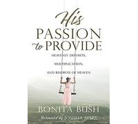Bonita Bush His Passion to Provide (Tascabile)