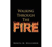 Bonita M Hullender Walking Through The Fire (Tascabile)