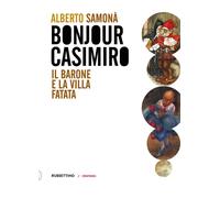 Bonjour Casimiro. Il barone e la villa fatata - 2021 - Rubbettino