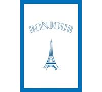 Bonjour Eiffel Tower French Notebook with French Blue Border: Beautiful Gift Notebook Journal for Friends and Family, Teens and Adults, School Booklet