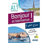 Bonjour et bienvenue ! A1.1: Méthode de français pour arabophones